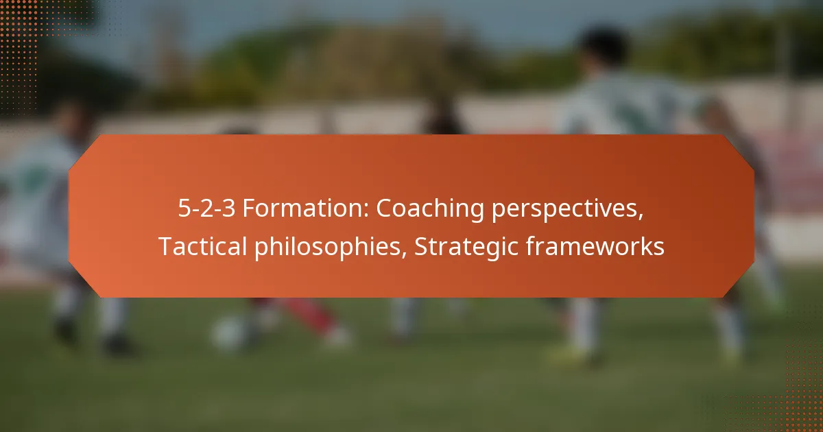 featured-image-5-2-3-formation-coaching-perspectives-tactical-philosophies-strategic-frameworks