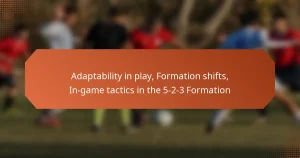 featured-image-adaptability-in-play-formation-shifts-in-game-tactics-in-the-5-2-3-formation