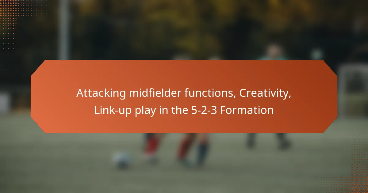 featured-image-attacking-midfielder-functions-creativity-link-up-play-in-the-5-2-3-formation