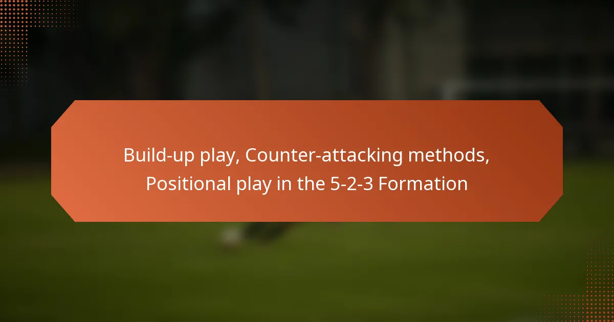 featured-image-build-up-play-counter-attacking-methods-positional-play-in-the-5-2-3-formation