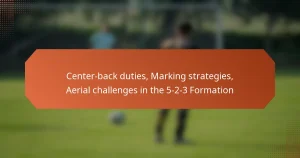 featured-image-center-back-duties-marking-strategies-aerial-challenges-in-the-5-2-3-formation
