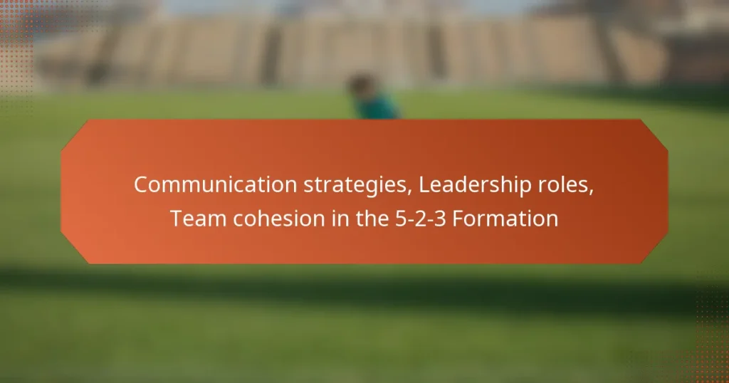 featured-image-communication-strategies-leadership-roles-team-cohesion-in-the-5-2-3-formation