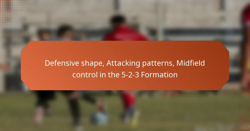 featured-image-defensive-shape-attacking-patterns-midfield-control-in-the-5-2-3-formation