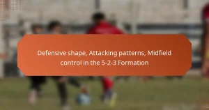 featured-image-defensive-shape-attacking-patterns-midfield-control-in-the-5-2-3-formation