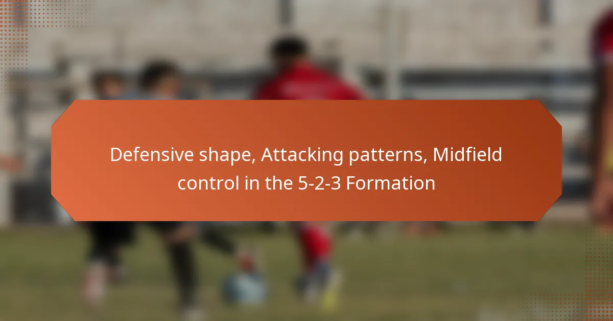 featured-image-defensive-shape-attacking-patterns-midfield-control-in-the-5-2-3-formation