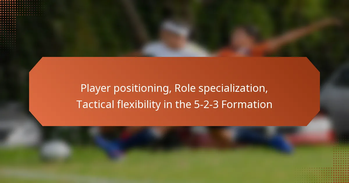 featured-image-player-positioning-role-specialization-tactical-fleibility-in-the-5-2-3-formation