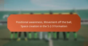 featured-image-positional-awareness-movement-off-the-ball-space-creation-in-the-5-2-3-formation