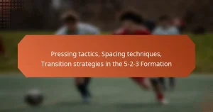 featured-image-pressing-tactics-spacing-techniques-transition-strategies-in-the-5-2-3-formation