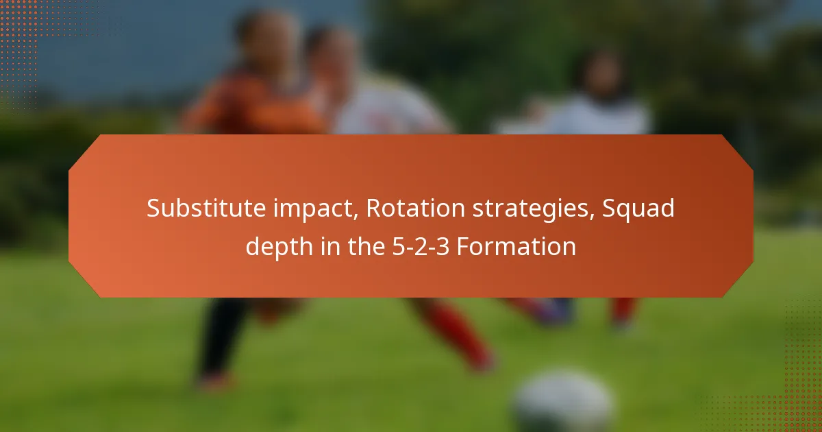 featured-image-substitute-impact-rotation-strategies-squad-depth-in-the-5-2-3-formation