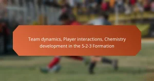 featured-image-team-dynamics-player-interactions-chemistry-development-in-the-5-2-3-formation