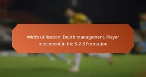 featured-image-width-utilization-depth-management-player-movement-in-the-5-2-3-formation