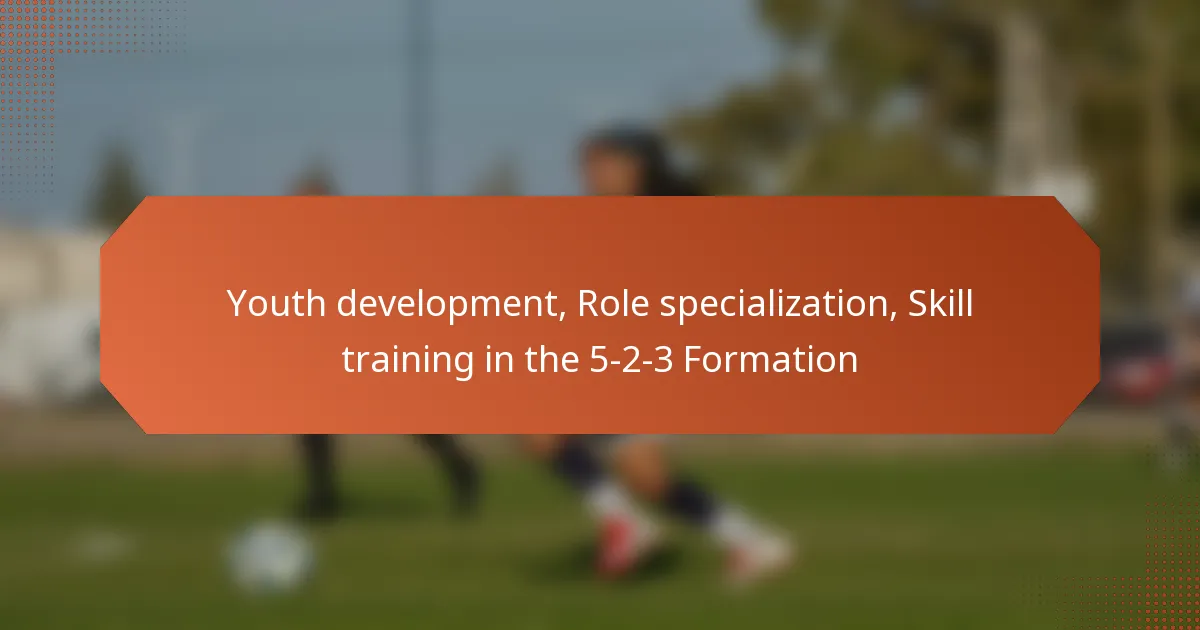 featured-image-youth-development-role-specialization-skill-training-in-the-5-2-3-formation