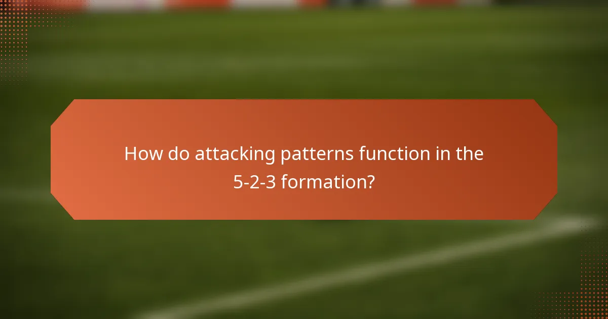 How do attacking patterns function in the 5-2-3 formation?