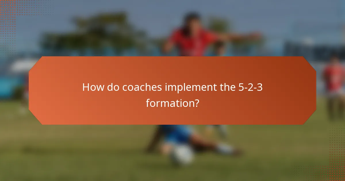 How do coaches implement the 5-2-3 formation?
