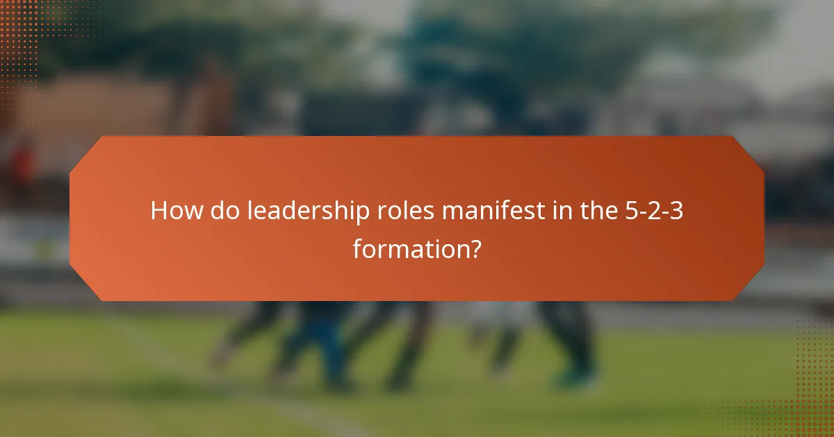 How do leadership roles manifest in the 5-2-3 formation?