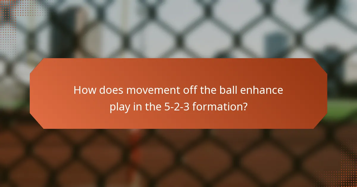 How does movement off the ball enhance play in the 5-2-3 formation?