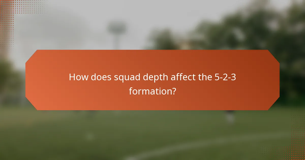 How does squad depth affect the 5-2-3 formation?