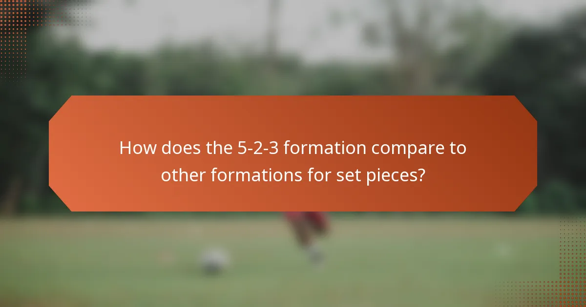 How does the 5-2-3 formation compare to other formations for set pieces?
