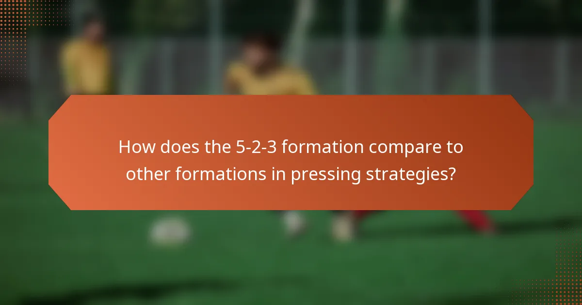 How does the 5-2-3 formation compare to other formations in pressing strategies?