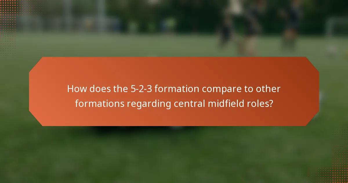 How does the 5-2-3 formation compare to other formations regarding central midfield roles?