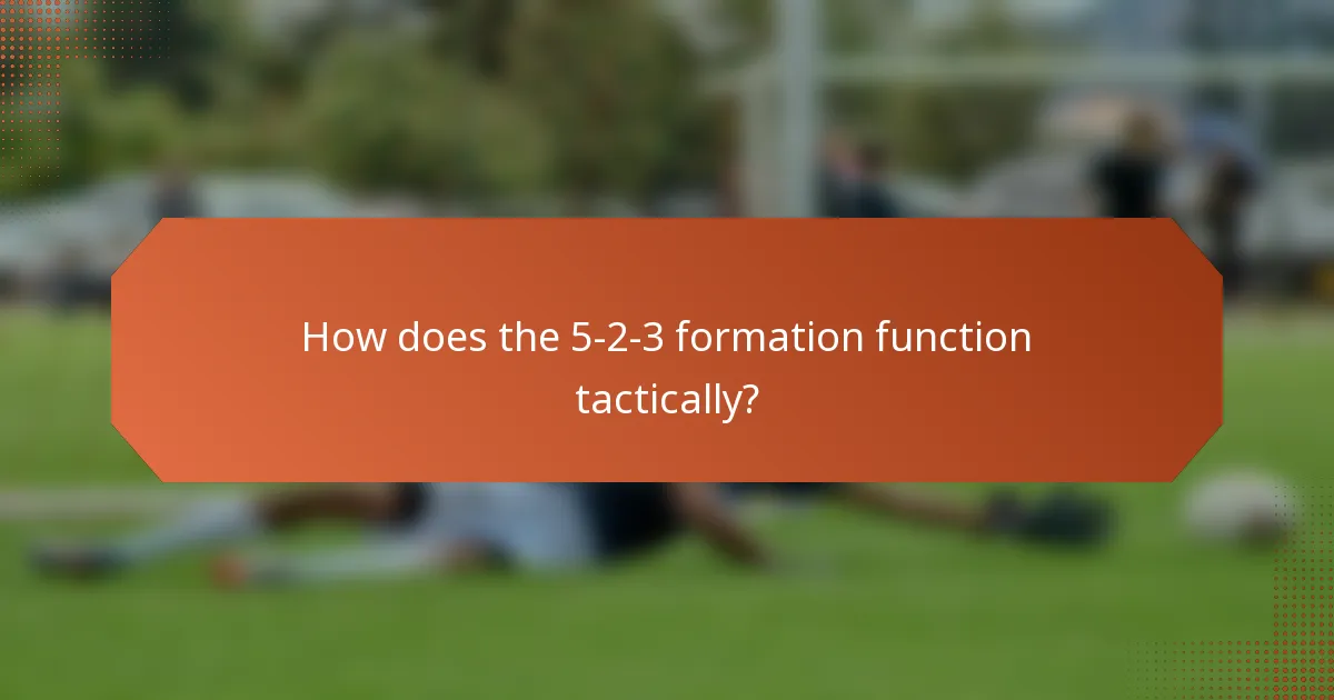 How does the 5-2-3 formation function tactically?