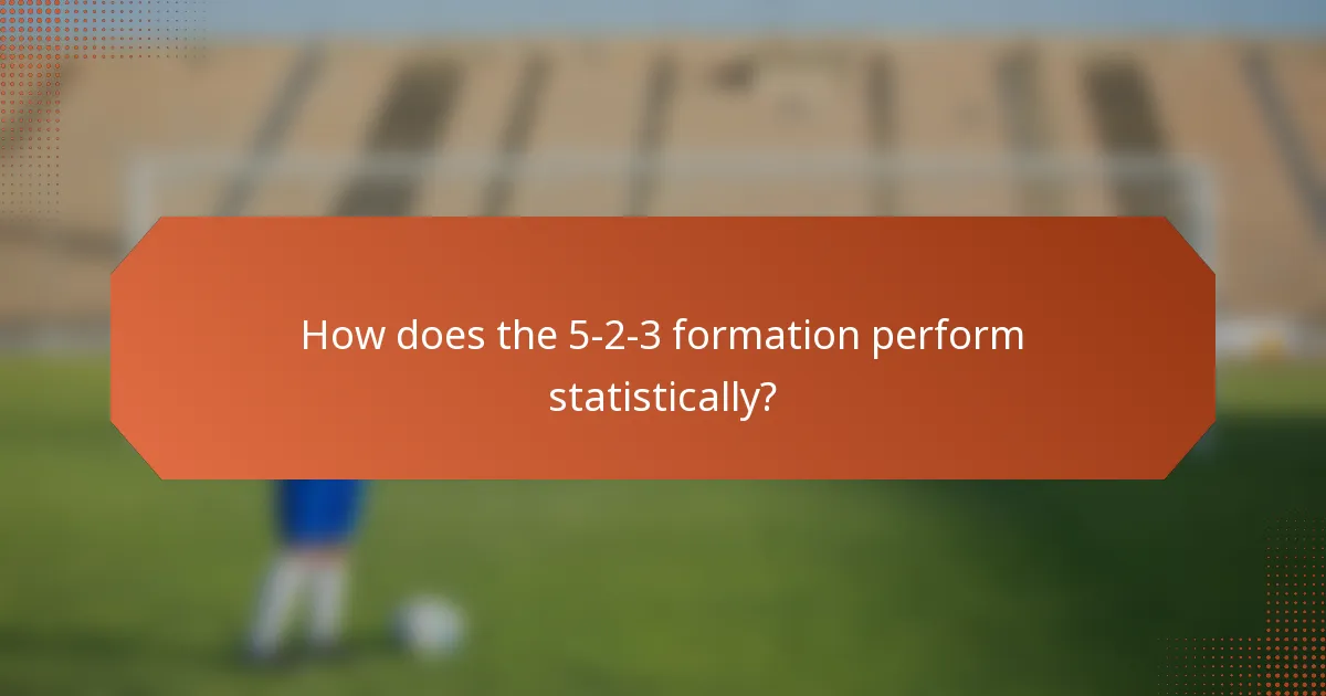 How does the 5-2-3 formation perform statistically?