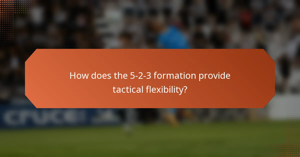 How does the 5-2-3 formation provide tactical flexibility?