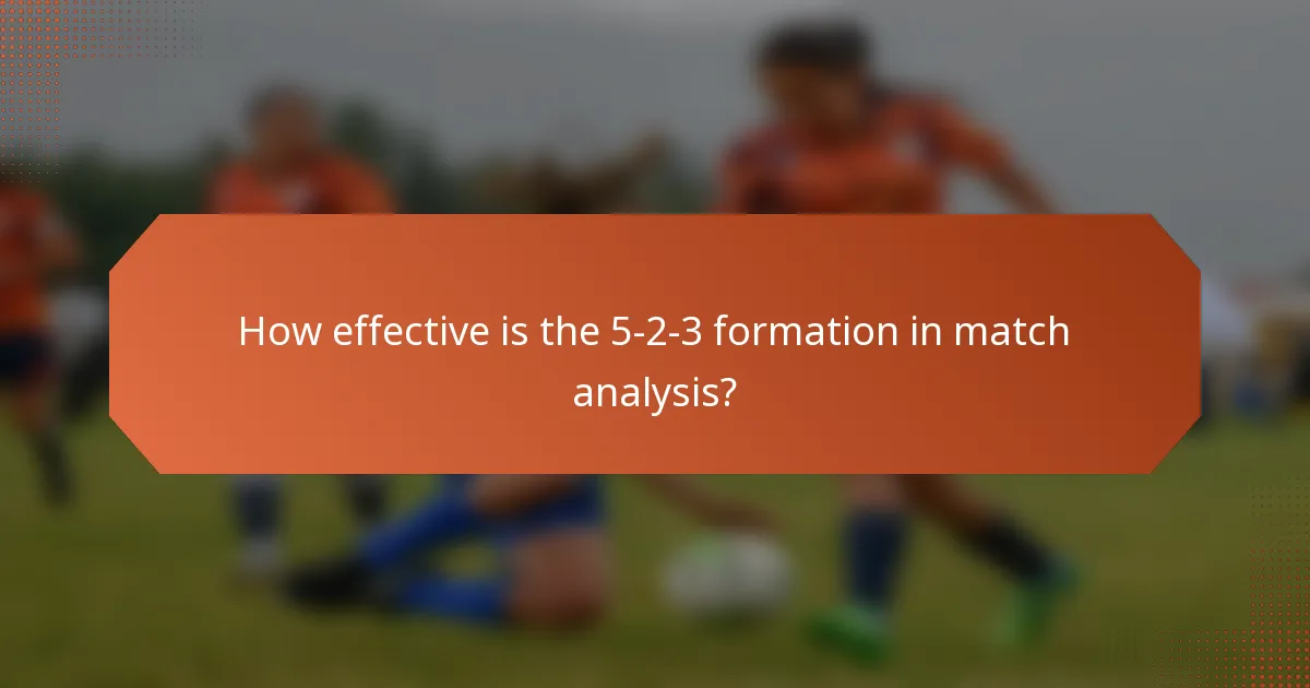 How effective is the 5-2-3 formation in match analysis?