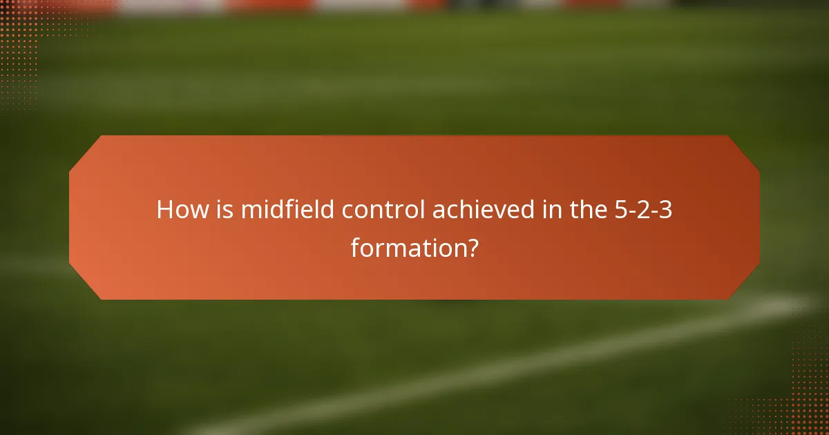 How is midfield control achieved in the 5-2-3 formation?