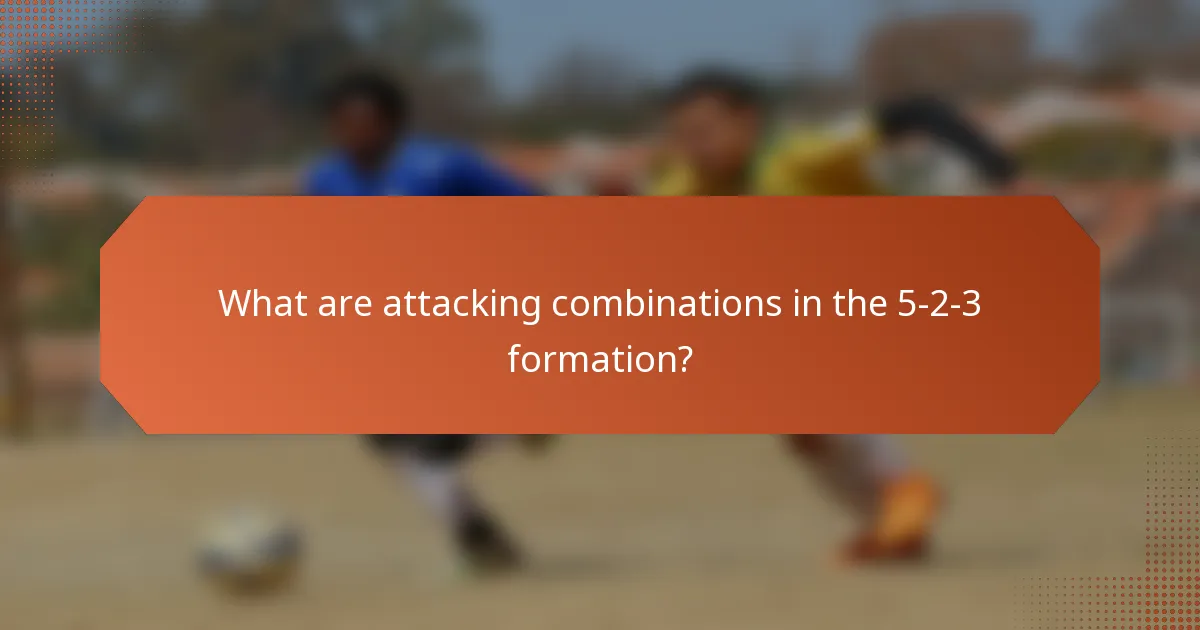 What are attacking combinations in the 5-2-3 formation?