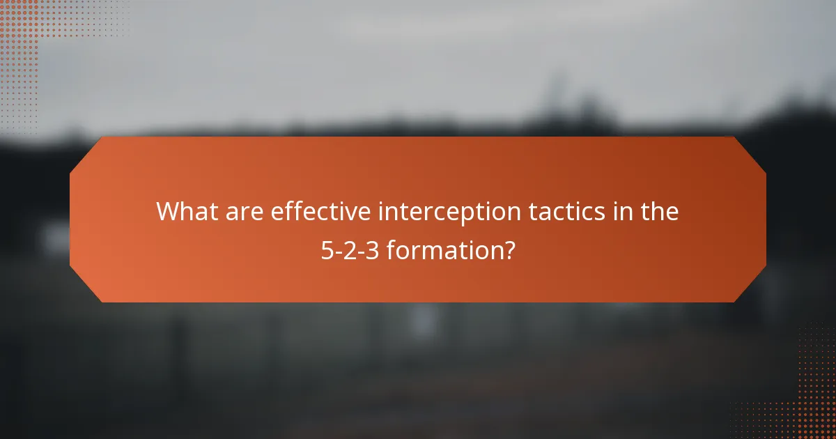 What are effective interception tactics in the 5-2-3 formation?
