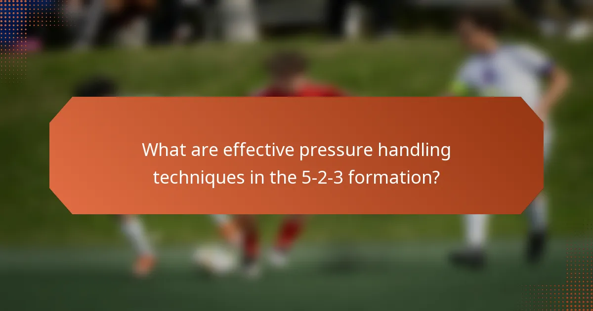 What are effective pressure handling techniques in the 5-2-3 formation?