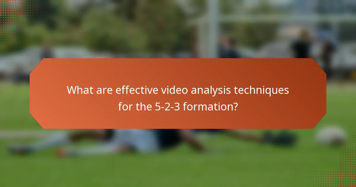 What are effective video analysis techniques for the 5-2-3 formation?