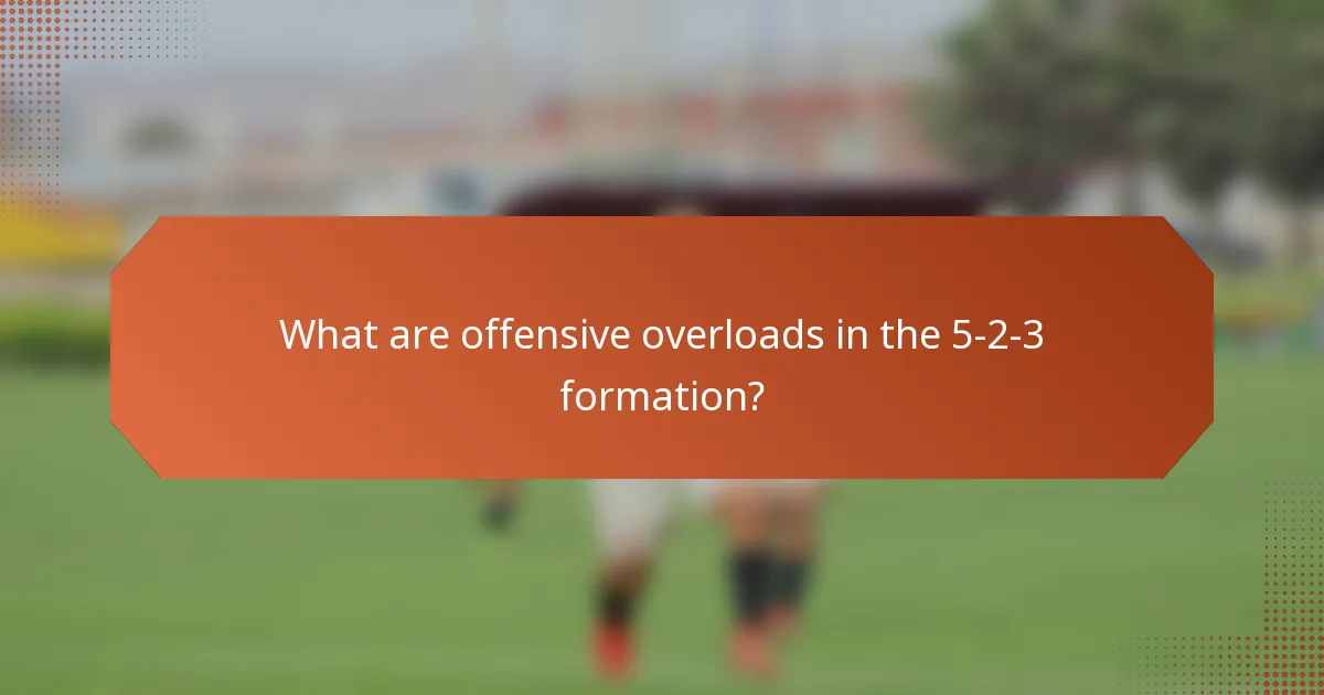What are offensive overloads in the 5-2-3 formation?