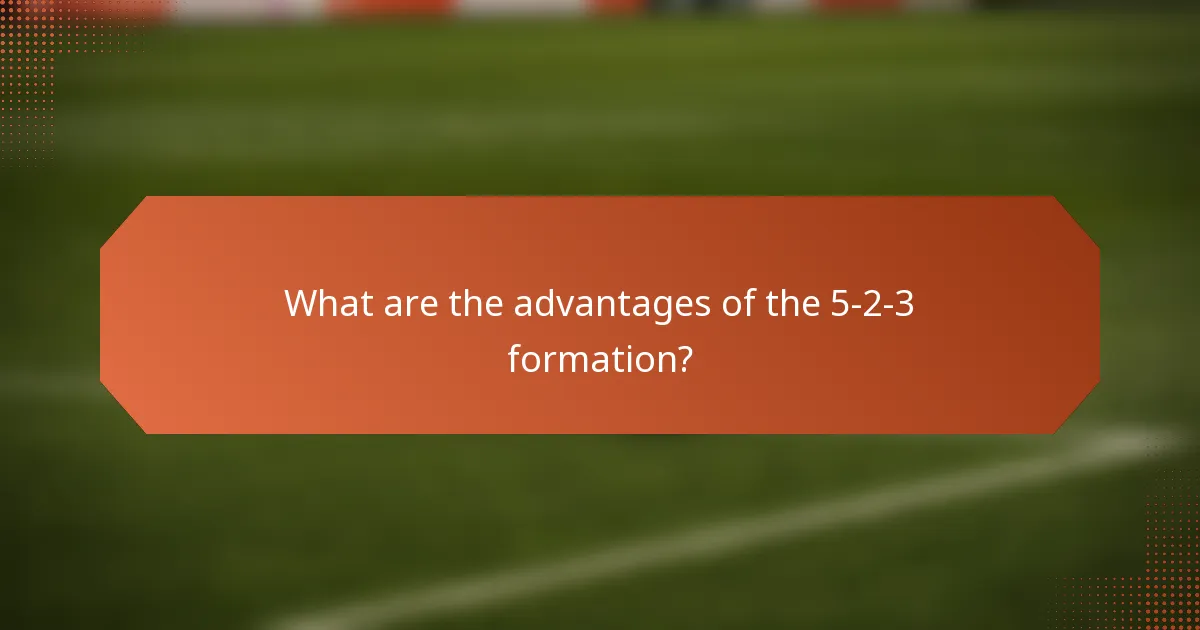 What are the advantages of the 5-2-3 formation?
