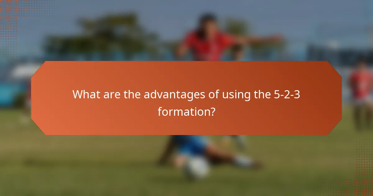 What are the advantages of using the 5-2-3 formation?