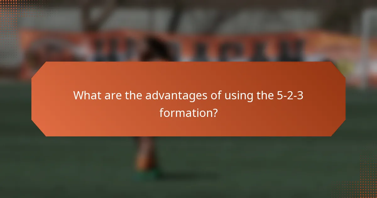What are the advantages of using the 5-2-3 formation?