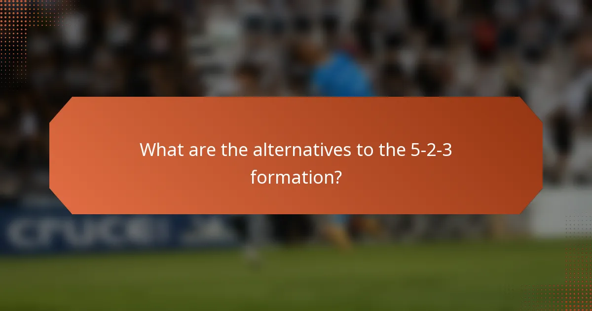 What are the alternatives to the 5-2-3 formation?