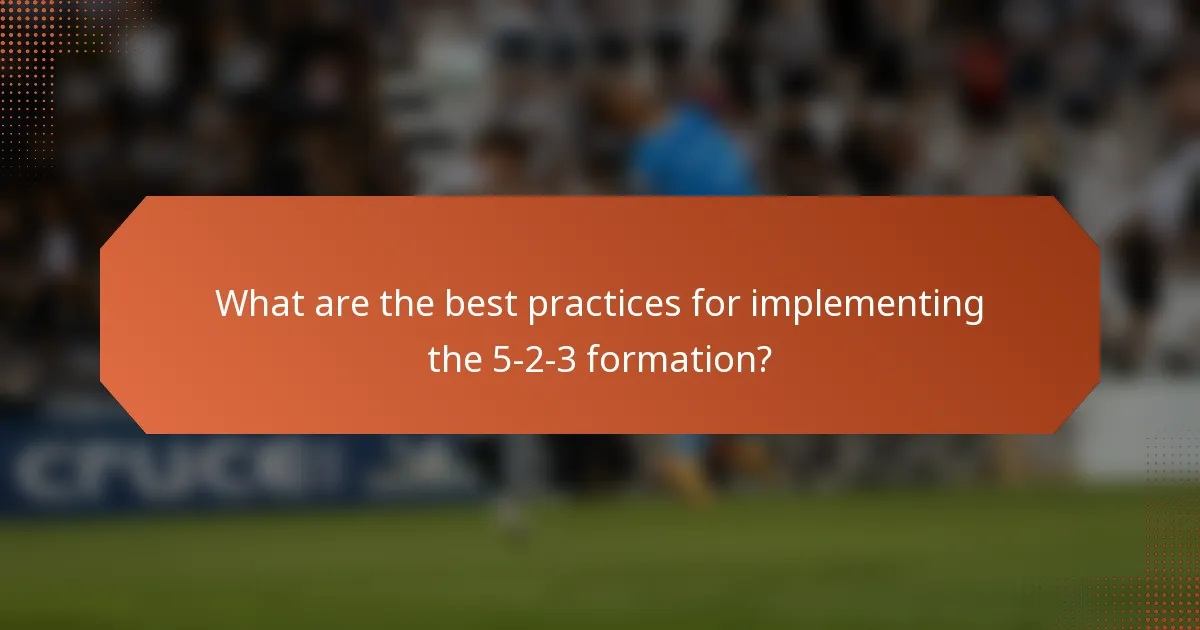 What are the best practices for implementing the 5-2-3 formation?