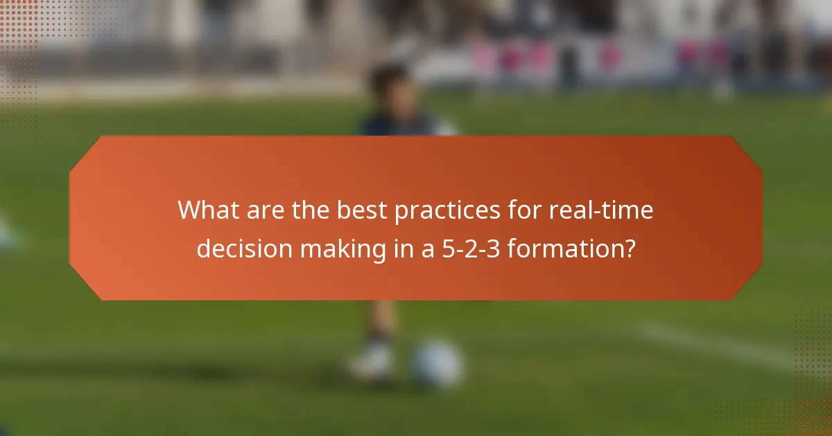 What are the best practices for real-time decision making in a 5-2-3 formation?