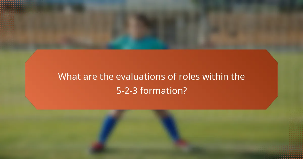What are the evaluations of roles within the 5-2-3 formation?