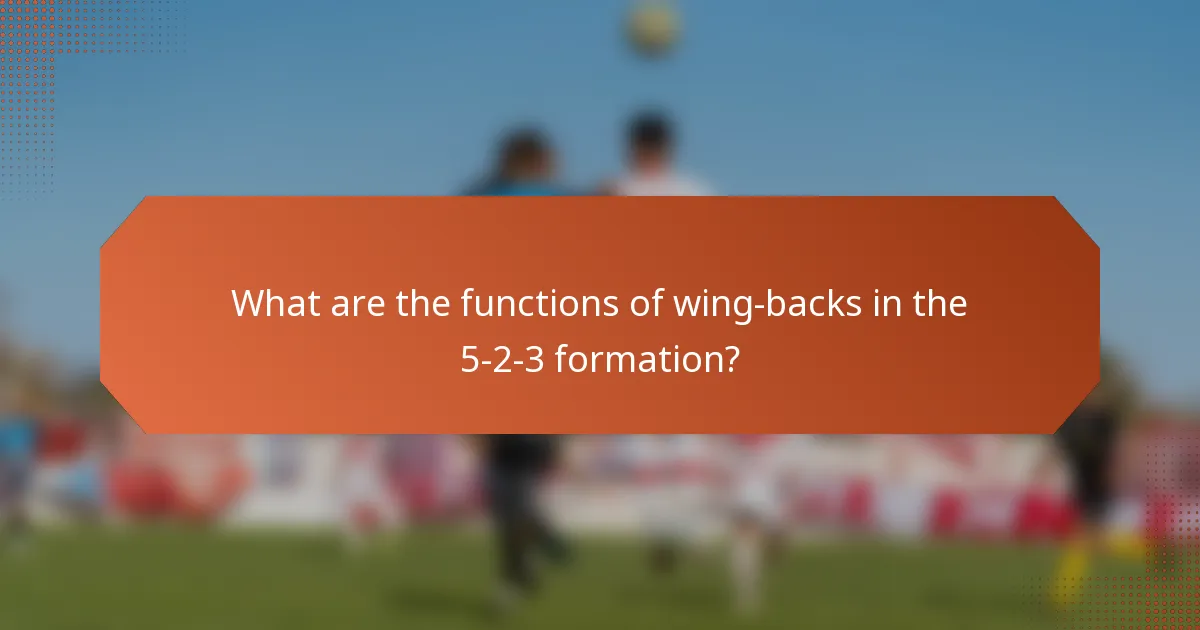 What are the functions of wing-backs in the 5-2-3 formation?