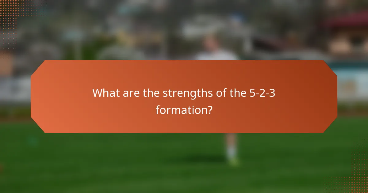 What are the strengths of the 5-2-3 formation?
