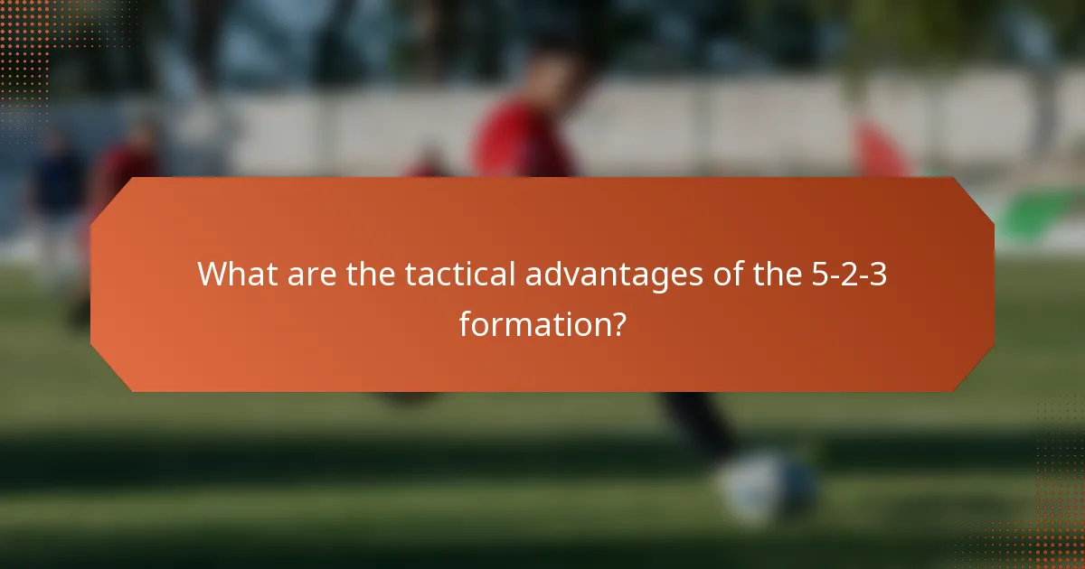 What are the tactical advantages of the 5-2-3 formation?