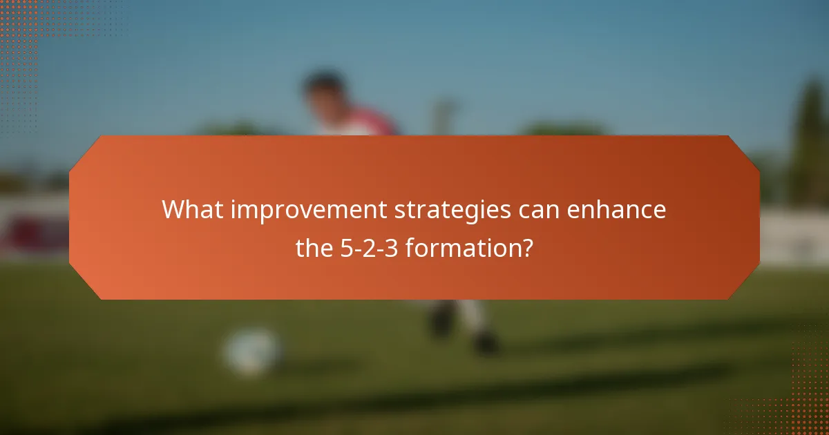 What improvement strategies can enhance the 5-2-3 formation?