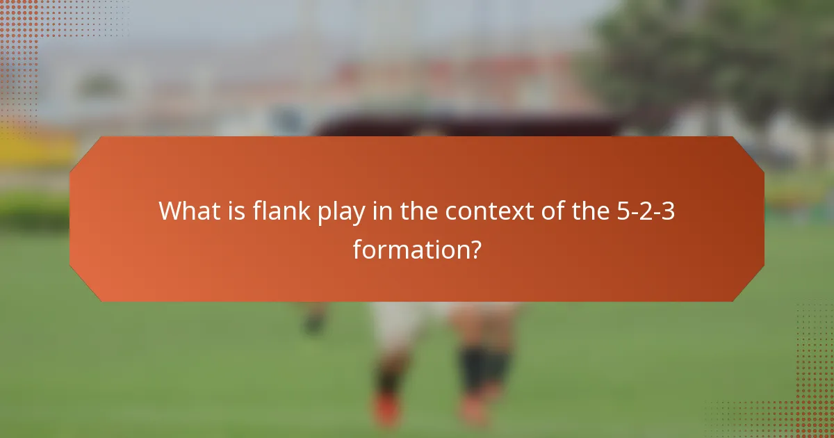 What is flank play in the context of the 5-2-3 formation?