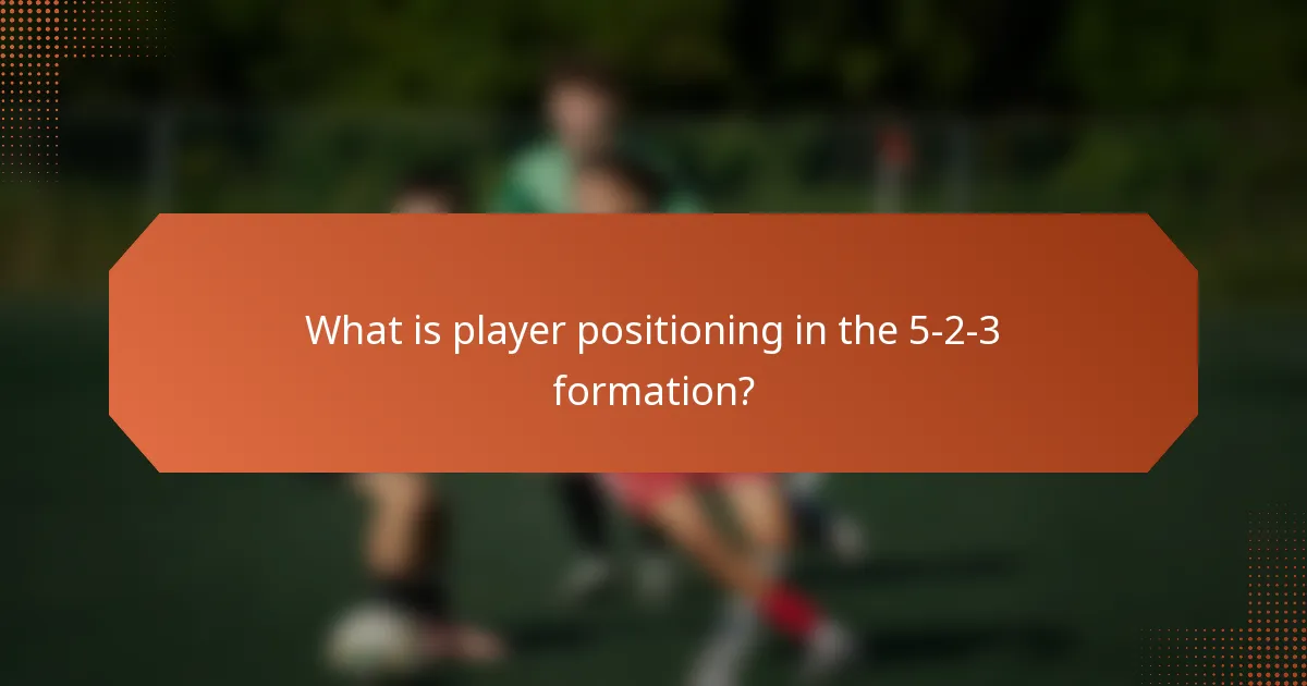 What is player positioning in the 5-2-3 formation?