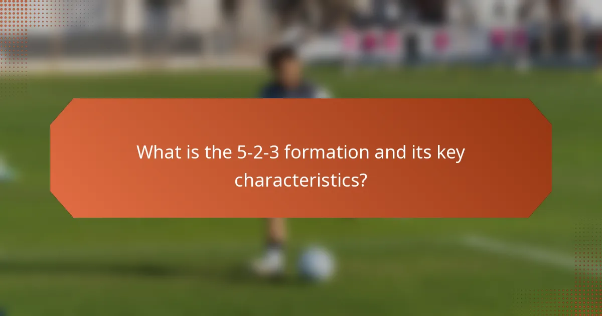 What is the 5-2-3 formation and its key characteristics?