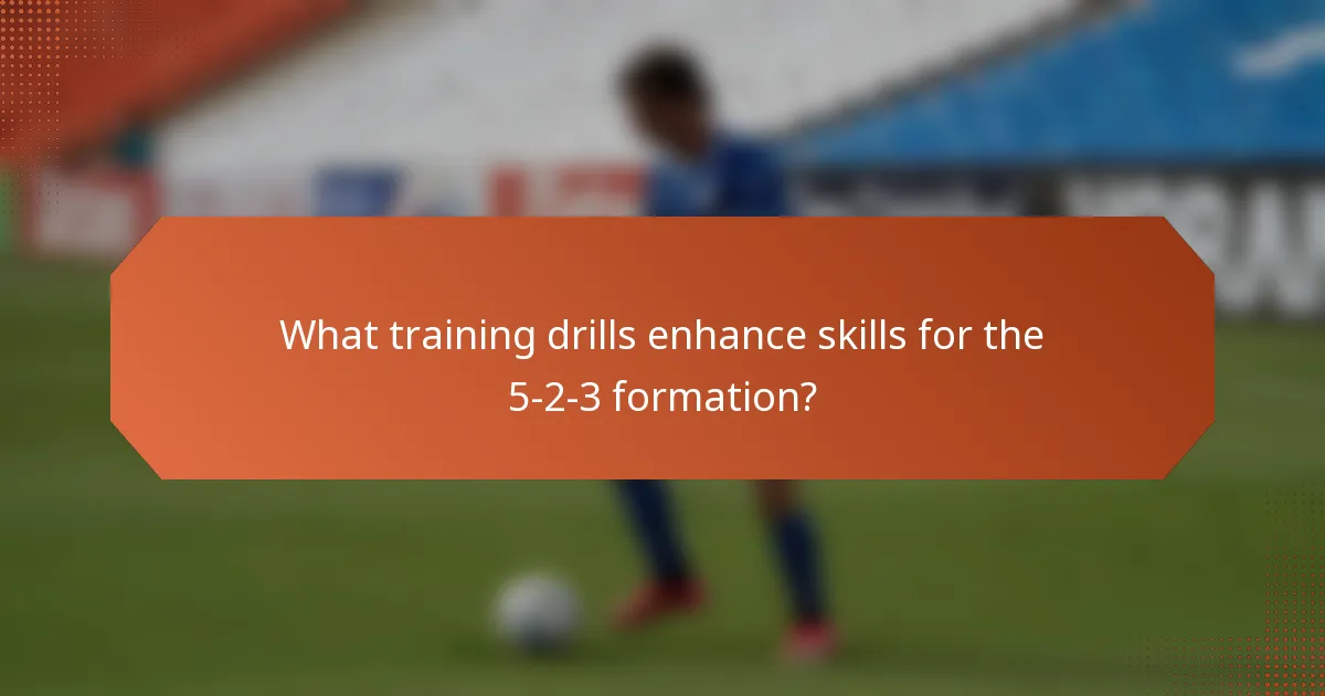 What training drills enhance skills for the 5-2-3 formation?